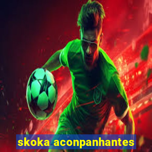 skoka aconpanhantes